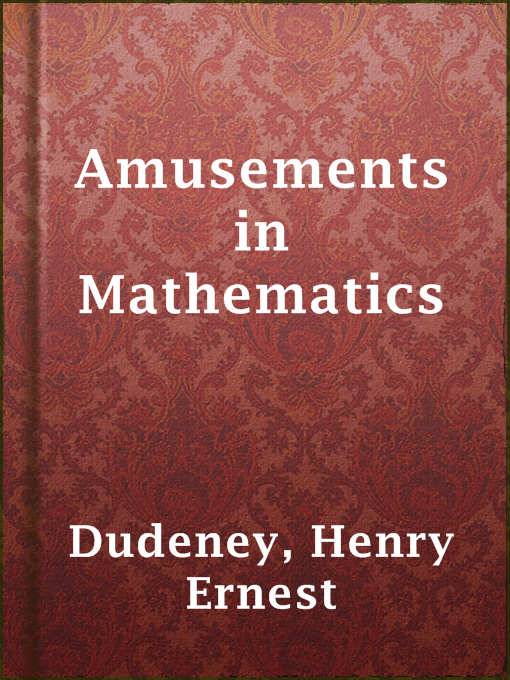 Title details for Amusements in Mathematics by Henry Ernest Dudeney - Available